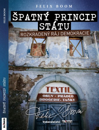 ŠPATNÝ PRINCIP STÁTU, podtitul Rozkradený ráj demokracie, autor FELIX BOOM